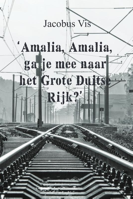 Omslag van 'Amalia, Amalia, ga je mee naar het Grote Duitse Rijk?'