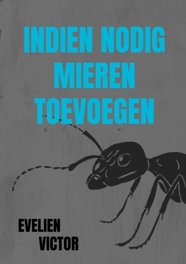 Omslag van Indien nodig mieren toevoegen