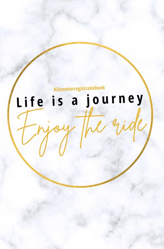 Omslag van Kilometerregistratieboek Life is a journey, Enjoy the ride