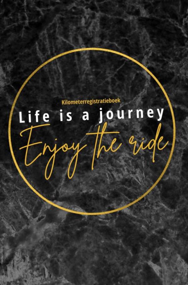 Omslag van Kilometerregistratieboek Life is a journey, Enjoy the ride