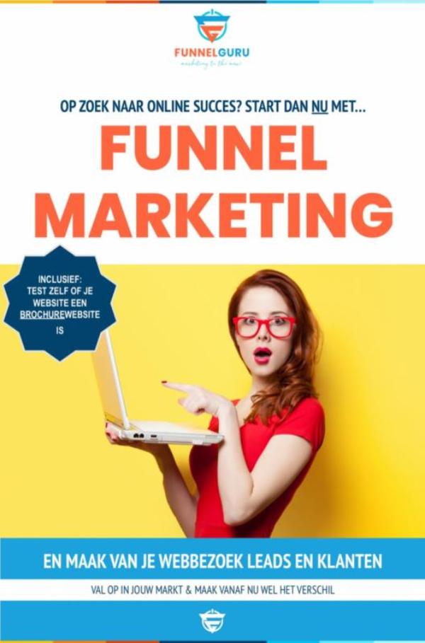 Omslag van Funnel Marketing - Maak van je webbezoek leads en klanten - Val op in jouw markt & maak vanaf nu wel het verschil