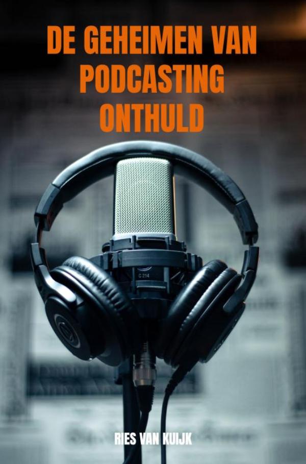 Omslag van De Geheimen van Podcasting Onthuld