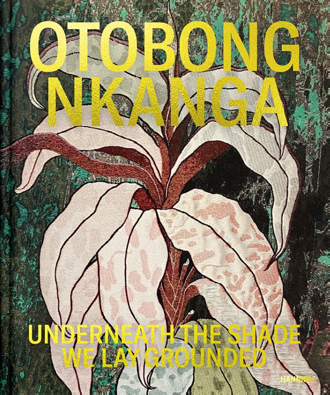 Omslag van Otobong Nkanga – Underneath the Shade We Lay Grounded