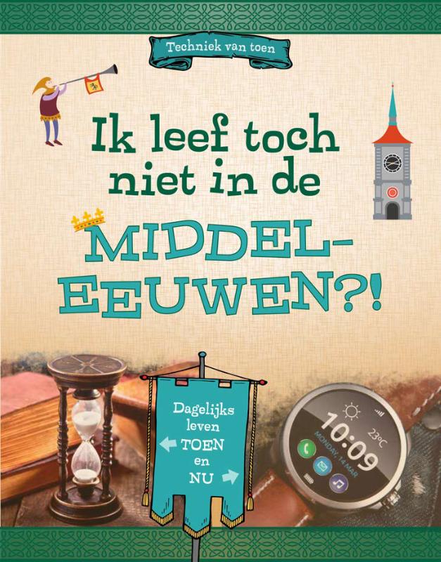 Omslag van Ik leef toch niet in de Middeleeuwen?!
