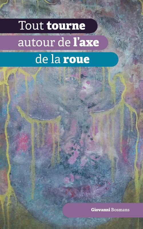 Omslag van Tout tourne autour de l'axe de la roue