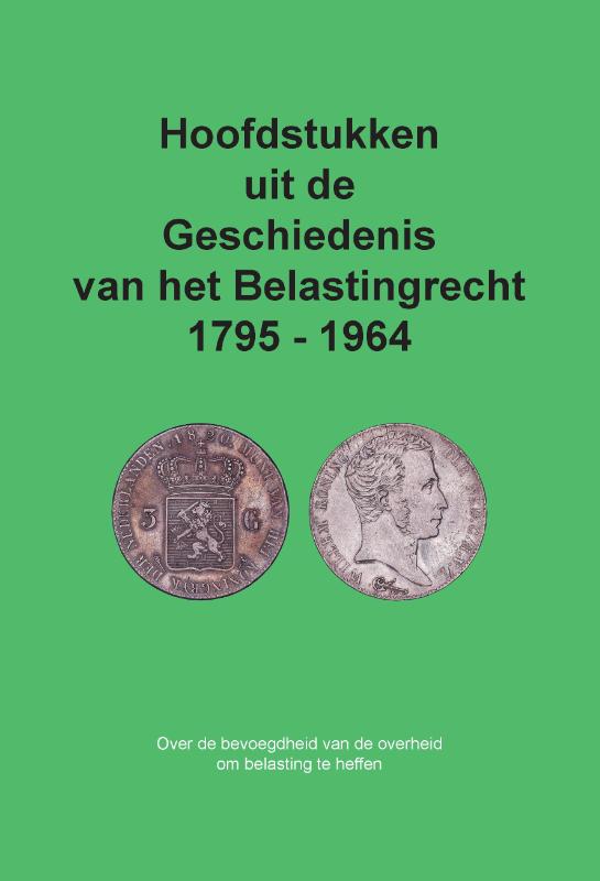 Omslag van Hoofdstukken uit de Geschiedenis van het Belastingrecht 1795 - 1964