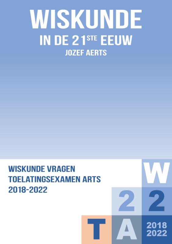 Omslag van Wiskunde Vraagstukken Toelatingsexamen Arts 2018-2022