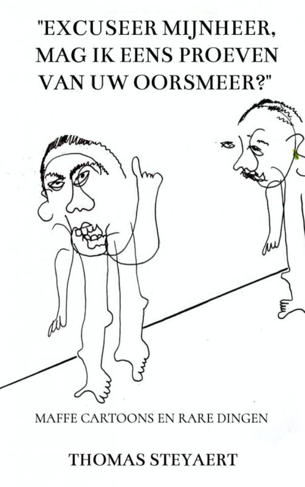 Omslag van "Excuseer mijnheer, mag ik eens proeven van uw oorsmeer?"