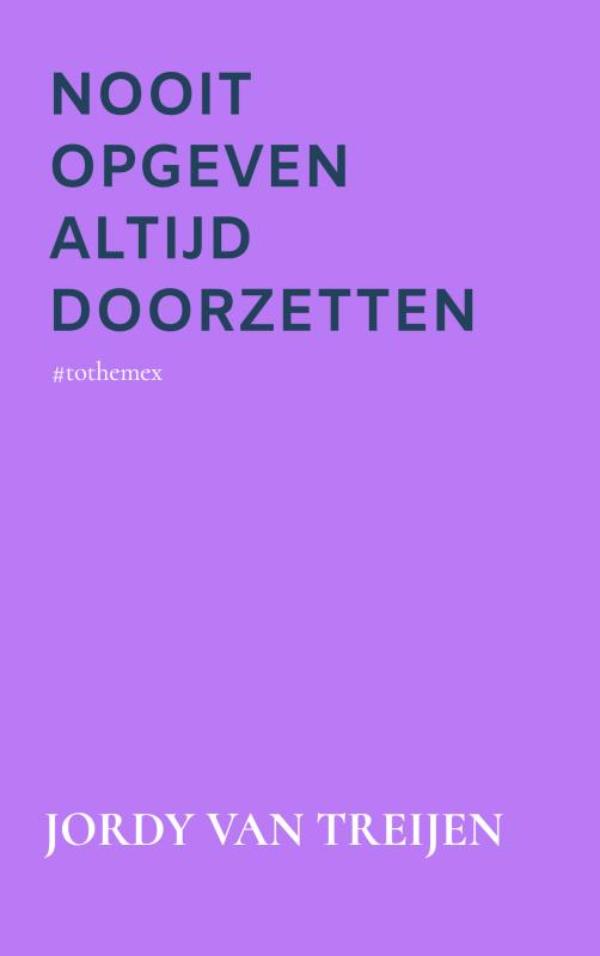 Omslag van Nooit Opgeven Altijd Doorzetten
