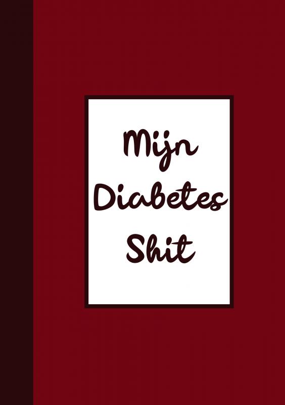 Omslag van Diabetes Logboek - Bloedsuiker Planner - "Mijn Diabetes Shit"