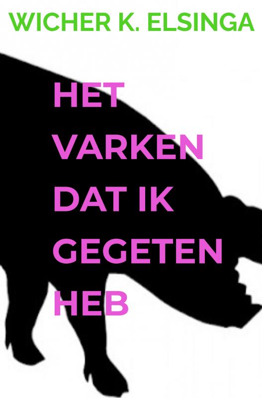 Omslag van Het Varken Dat Ik Gegeten Heb