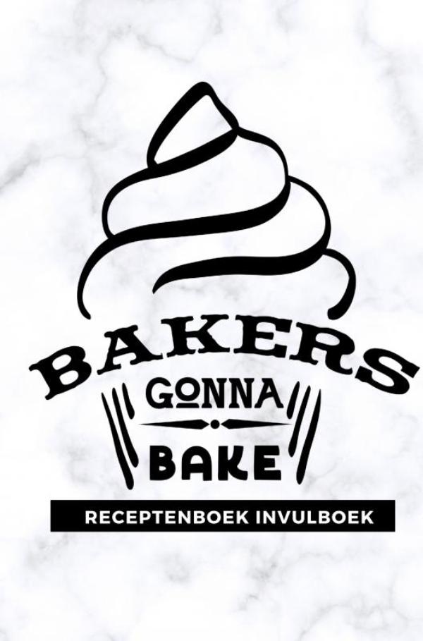 Omslag van Receptenboek invulboek: Bakers gonna bake