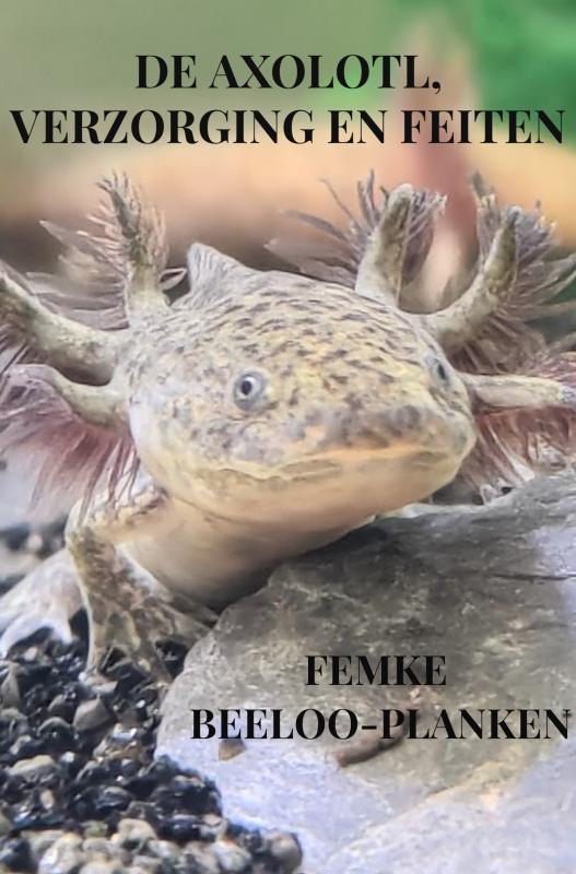 Omslag van De axolotl, verzorging en feiten
