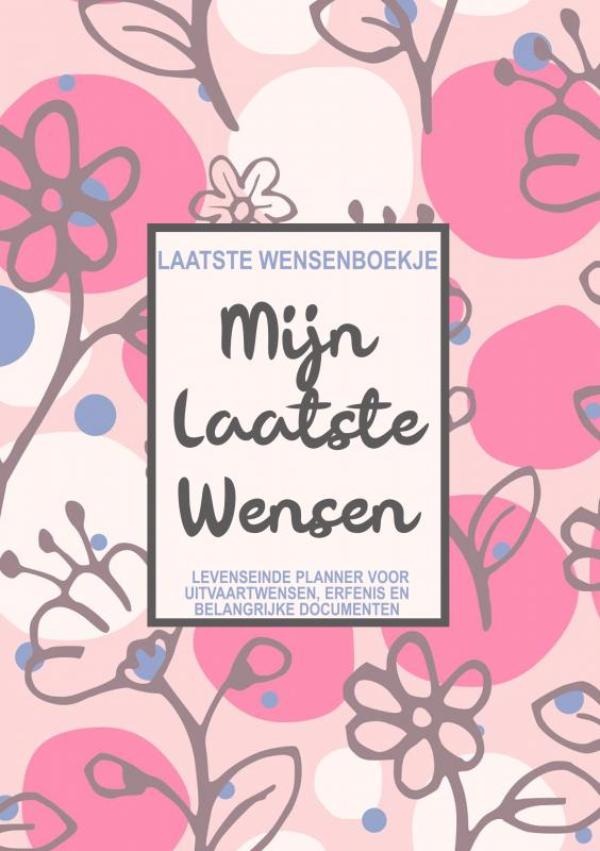 Omslag van Laatste Wensenboekje - Mijn Laatste Wensen - Levenseinde Planner voor het Vastleggen van Uitvaartwensen, Erfenis en Toegangscodes