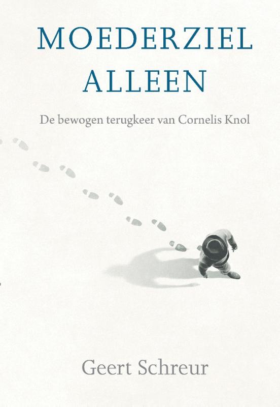 Omslag van Moederziel alleen. De bewogen terugkeer van Cornelis Knol