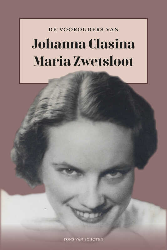 Omslag van De voorouders van Johanna Clasina Maria Zwetsloot