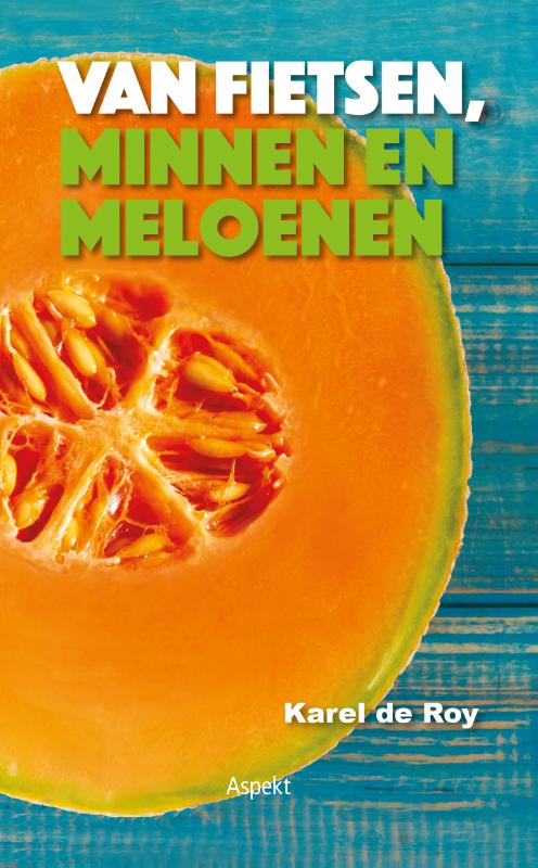 Omslag van Van fietsen, minnen en meloenen