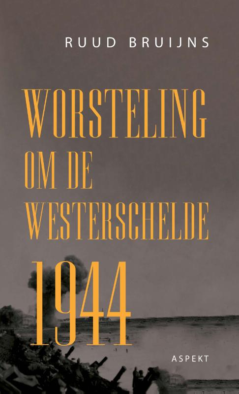 Omslag van Worsteling om de Westerschelde 1944