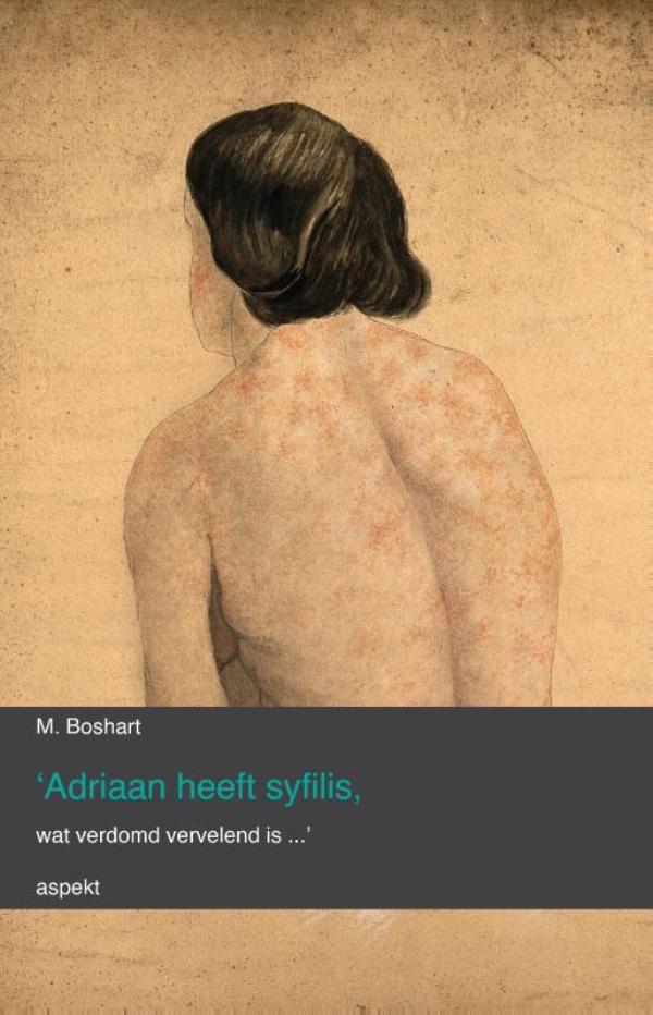 Omslag van 'Adriaan heeft syfilis, wat verdomd vervelend is...'