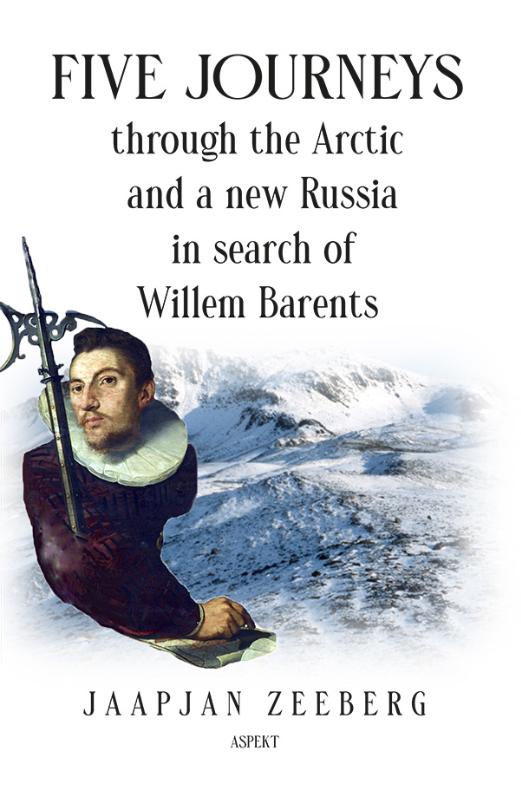 Omslag van Five Journeys through the Arctic and a new Russia in search of Willem Barents