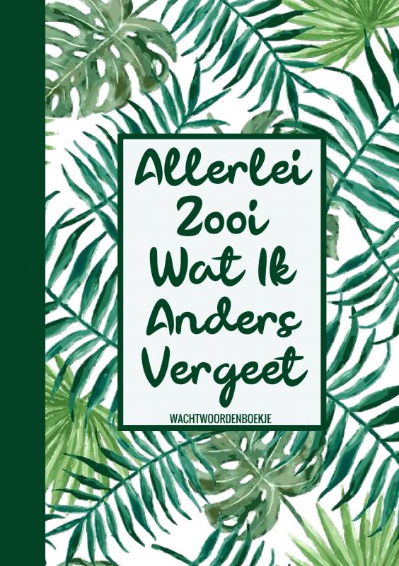 Omslag van Boek Cadeau Vrouw / Boekcadeau Collega - Wachtwoordenboekje - "Allerlei Zooi Wat Ik Steeds Vergeet"
