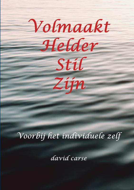 Omslag van Volmaakt Helder Stil Zijn