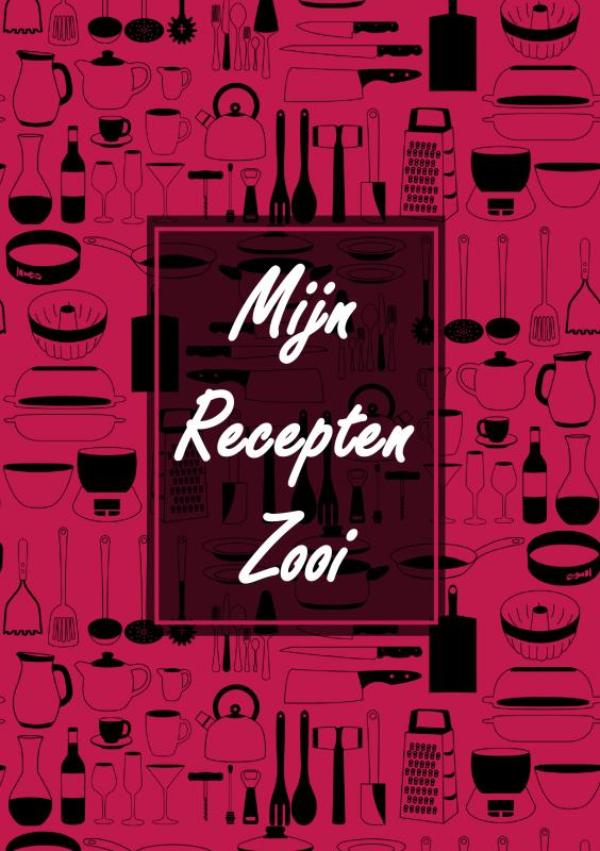 Omslag van Receptenboek Invulboek - Blanco Recepten Notitieboek Om Zelf in te Vullen - "Mijn Recepten Zooi"