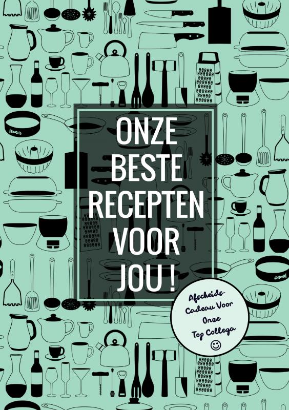 Omslag van Afscheidscadeau voor Onze Top Collega - Onze Beste Recepten Voor Jou!