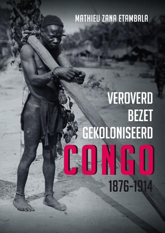 Omslag van Veroverd. Bezet. Gekoloniseerd. Congo 1876-1914