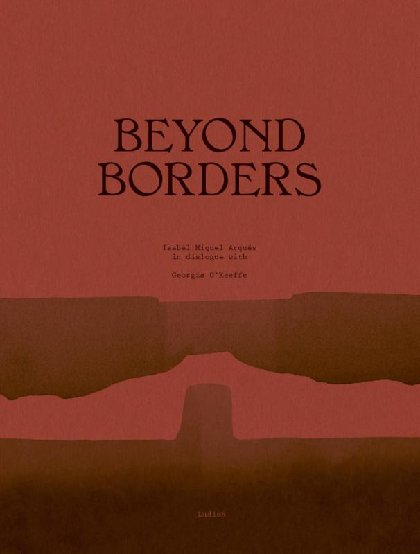 Omslag van Beyond Borders - Isabel Miquel Arqués in Dialogue with Georgia O'Keeffe