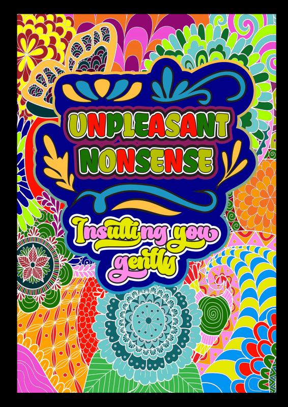 Omslag van Unpleasant nonsense: Insulting you gently