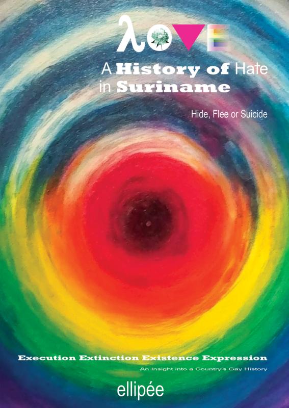 Omslag van Love - A History of Hate in SURINAME. Hide, Flee or Suicide