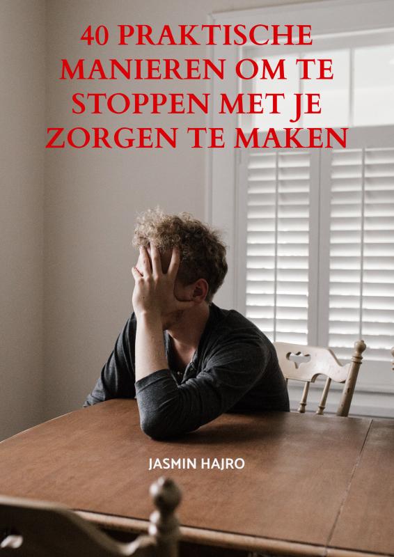 Omslag van 40 praktische manieren om te stoppen met je zorgen te maken