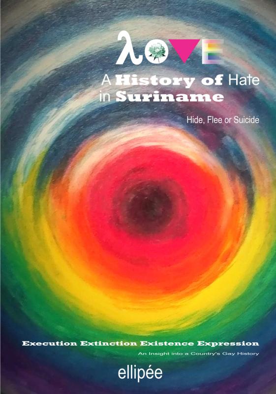 Omslag van Love - A History of Hate in SURINAME. Hide, Flee or Suicide