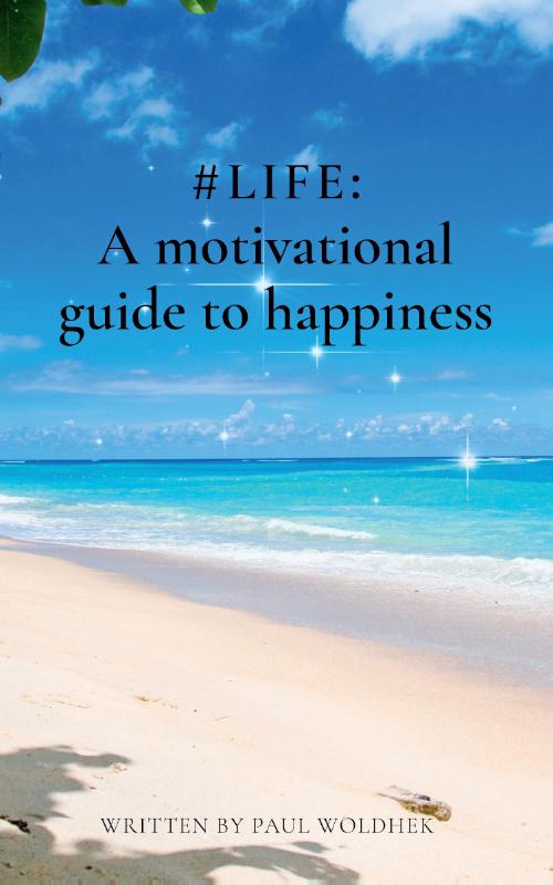 Omslag van #LIFE: a Motivational Guide to Happiness