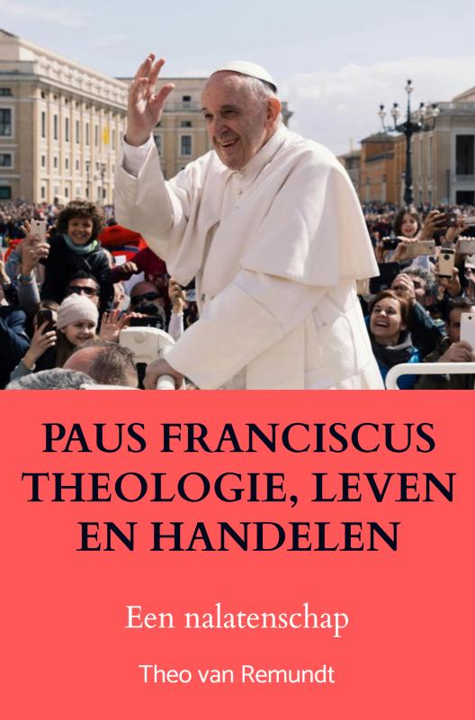 Omslag van PAUS FRANCISCUS THEOLOGIE, LEVEN EN HANDELEN