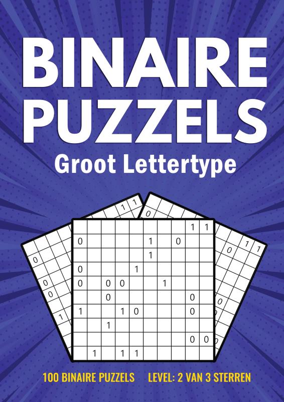 Omslag van Binairo Groot Lettertype - 100 Binaire Puzzels - Level: 2 van 3 Sterren