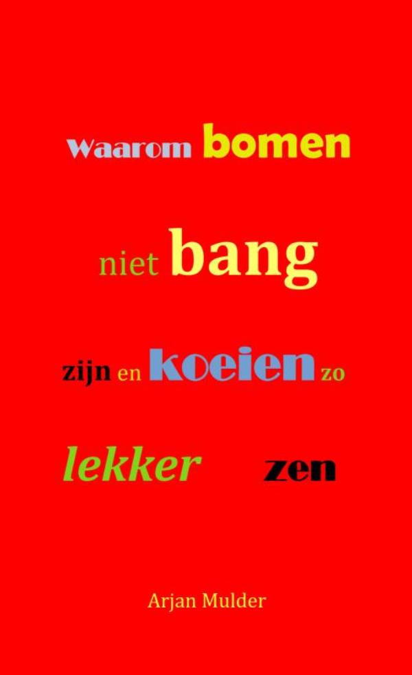 Omslag van Waarom bomen niet bang zijn en koeien zo lekker zen
