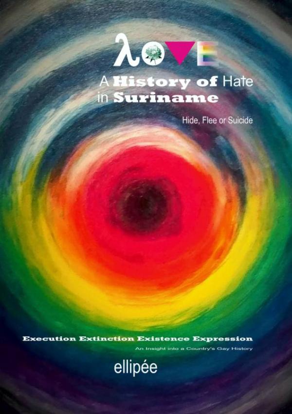 Omslag van Love - A History of Hate in SURINAME. Hide, Flee or Suicide