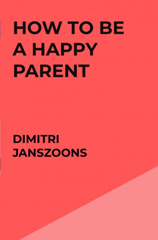 Omslag van How to be a happy parent