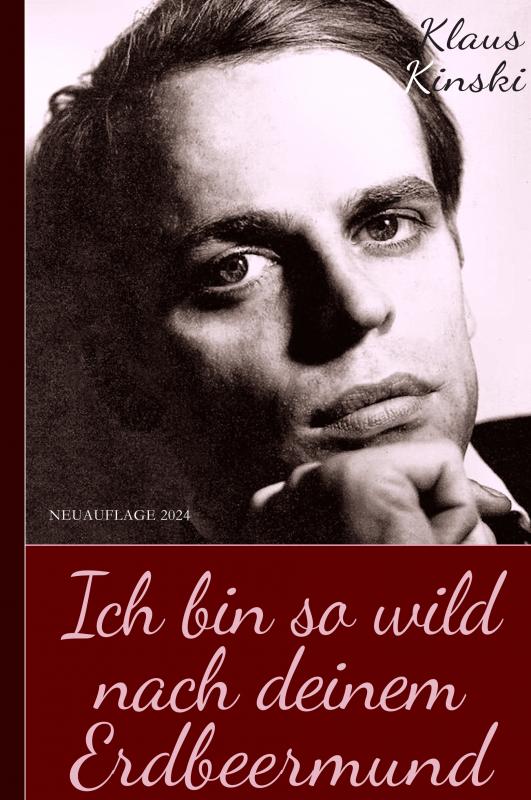 Omslag van Klaus Kinski: Ich bin so wild nach deinem Erdbeermund (Unzensierte Originalfassung) (Hardcover)