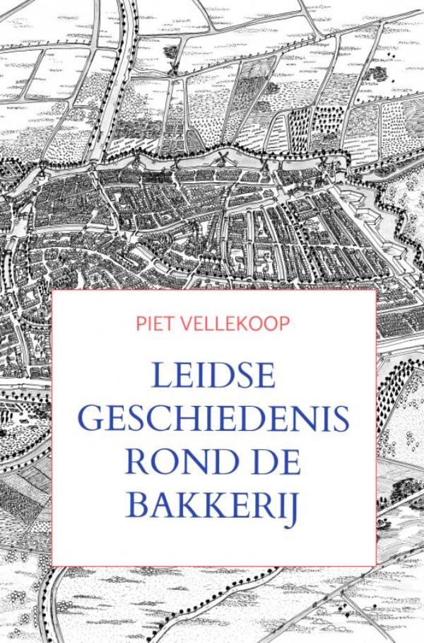 Omslag van Leidse geschiedenis rond De Bakkerij