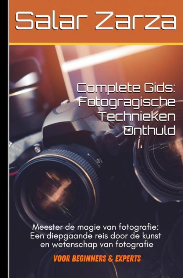 Omslag van Volledige gids: Fotografische technieken Onthuld