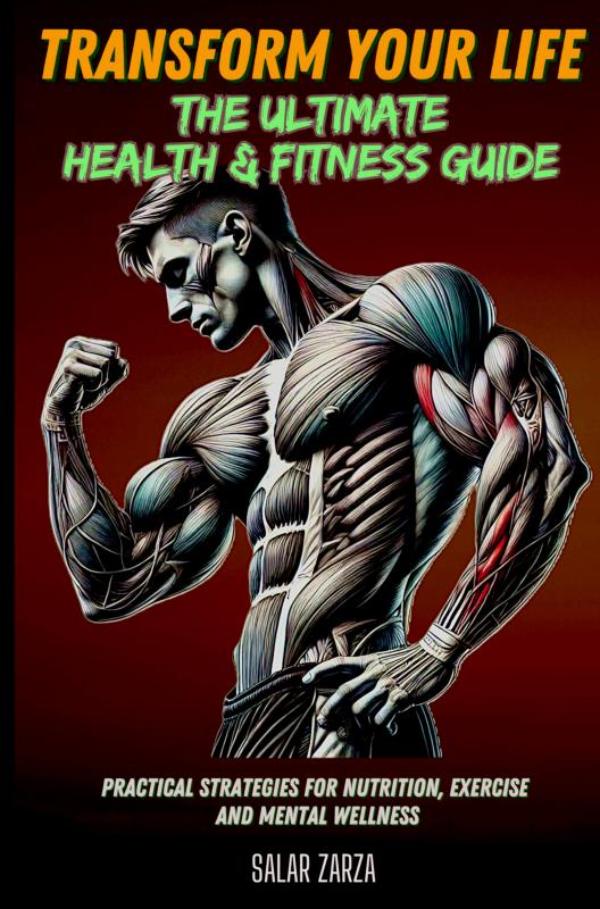 Omslag van Transform Your Life: The Ultimate Health & Fitness Guide
