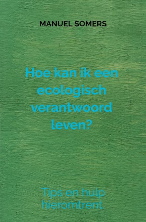 Omslag van Hoe kan ik een ecologisch verantwoord leven