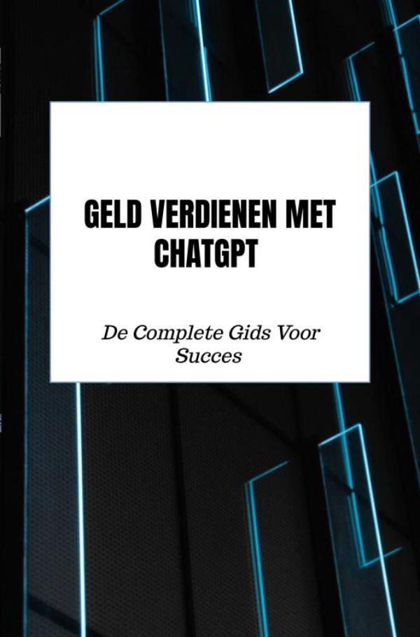 Omslag van Geld Verdienen Met ChatGPT