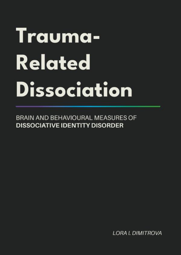 Omslag van TRAUMA-RELATED DISSOCIATION: BRAIN AND BEHAVIOURAL MEASURES OF DISSOCIATIVE IDENTITY DISORDER
