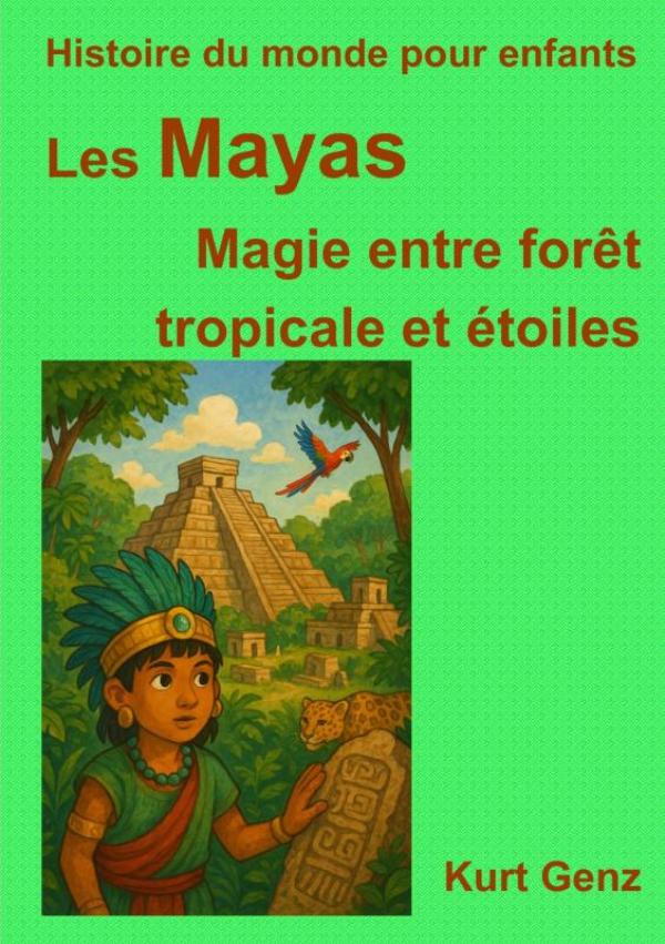 Omslag van Les Mayas - Magie entre forêt tropicale et étoiles
