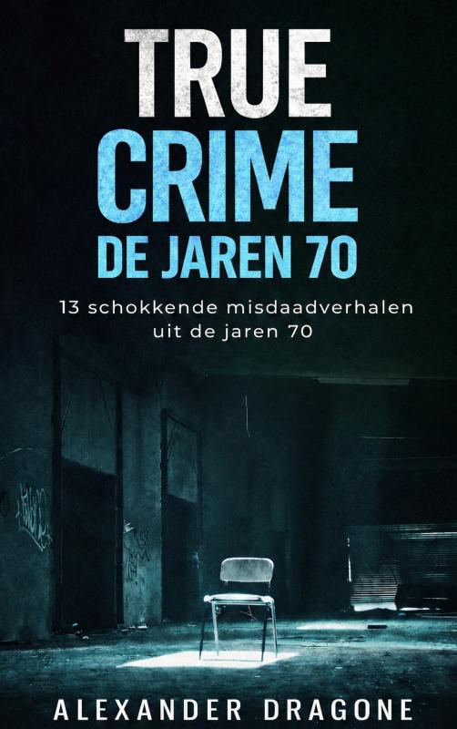 Omslag van True Crime - De jaren 70
