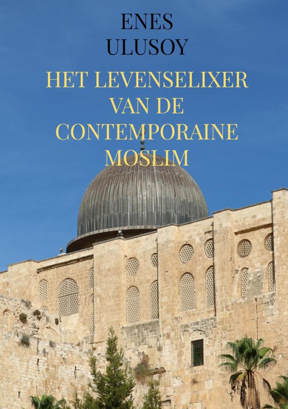 Omslag van Het levenselixer van de contemporaine moslim